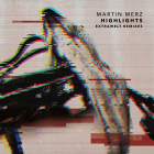 Martin Merz - Highlights (Extrawelt Remixes)